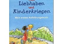 Vom Liebhaben und Kinderkriegen kl Vom Liebhaben und Kinderkriegen kl
