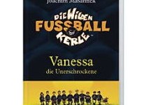 Kinderbuch Wilde Fußball-Kerle, Vanessa ü Die wilden Fußball-Kerle - "Vanessa, die Unerschrockene"