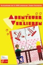 Kinderbuch: Ein Abenteuer zum Verlieben kl Kinderbuch: Ein Abenteuer zum Verlieben kl